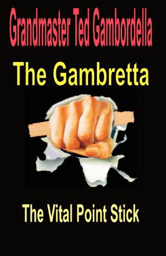 Cover for Ted Gambordella · The Gambretta: the Vital Point Stick (Pocketbok) (2009)