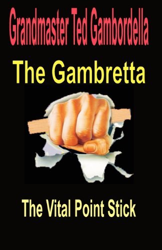 Cover for Ted Gambordella · The Gambretta: the Vital Point Stick (Taschenbuch) (2009)