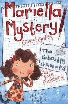 Cover for Kate Pankhurst · Mariella Mystery: The Ghostly Guinea Pig: Book 1 - Mariella Mystery (Paperback Book) (2013)
