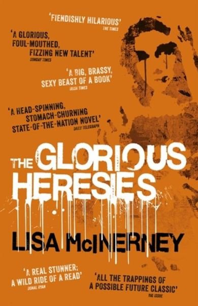 Cover for Lisa McInerney · The Glorious Heresies: Winner of the Baileys' Women's Prize for Fiction 2016 - The Glorious Heresies (Pocketbok) (2015)