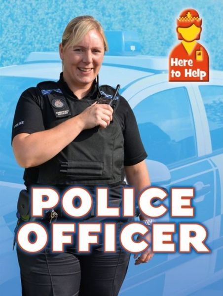 Cover for Rachel Blount · Here to Help: Police Officer - Here to Help (Paperback Book) [Illustrated edition] (2017)