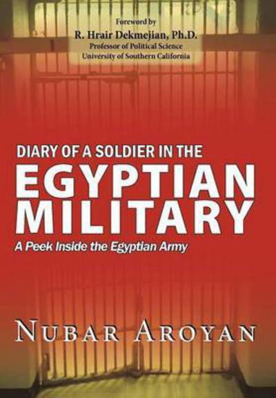 Cover for Nubar Aroyan · Diary of a Soldier in the Egyptian Military: a Peek Inside the Egyptian Army (Gebundenes Buch) (2012)