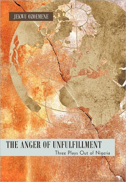 Cover for Jekwu Ozoemene · The Anger of Unfulfillment: Three Plays out of Nigeria (Paperback Bog) (2011)