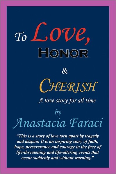 Cover for Anastacia Faraci · To Love, Honor &amp; Cherish: a Love Story for All Time (Paperback Book) (2011)