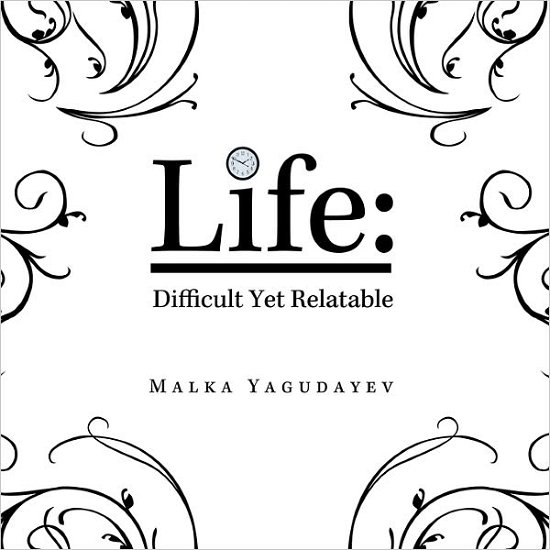 Cover for Malka Yagudayev · Life: Difficult Yet Relatable (Pocketbok) (2011)