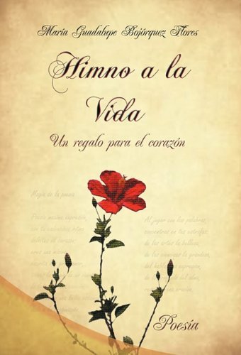 Cover for María Guadalupe Bojórquez Flores · Himno a La Vida, Un Regalo Para El Corazón (Gebundenes Buch) [Spanish edition] (2011)