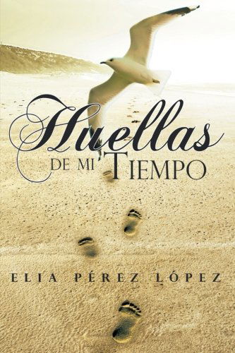 Cover for Elia Pérez López · Huellas De Mi Tiempo (Paperback Book) [Spanish edition] (2012)