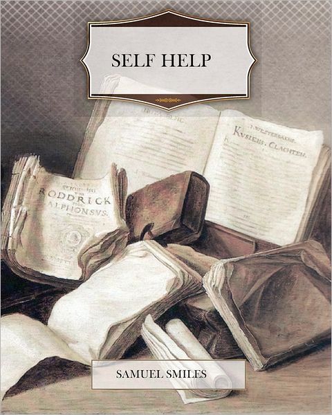 Self-help - Smiles, Samuel, Jr - Libros - Createspace - 9781463524883 - 31 de mayo de 2011