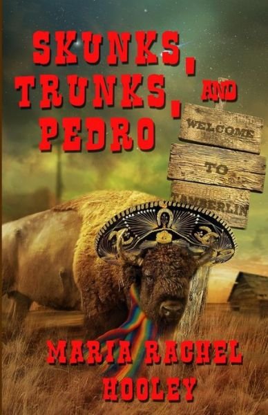 Cover for Maria Rachel Hooley · Skunks, Trunks, &amp; Pedro (Paperback Book) (2011)