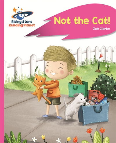 Cover for Zoe Clarke · Reading Planet - Not the Cat! - Pink A: Rocket Phonics - Rising Stars Reading Planet (Pocketbok) (2016)