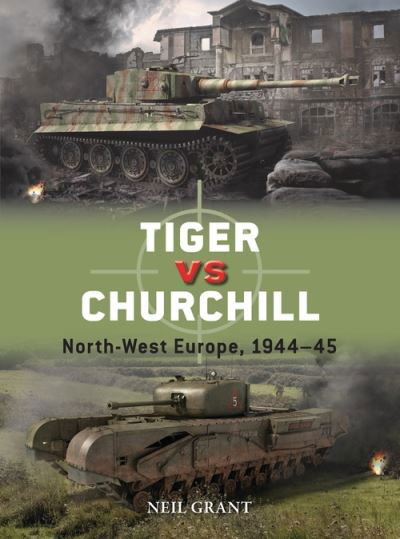 Cover for Neil Grant · Tiger vs Churchill: North-West Europe, 1944–45 - Duel (Paperback Book) (2022)