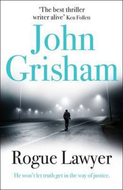 Cover for John Grisham · Rogue Lawyer: The breakneck and gripping legal thriller from the international bestselling author of suspense (Taschenbuch) (2016)