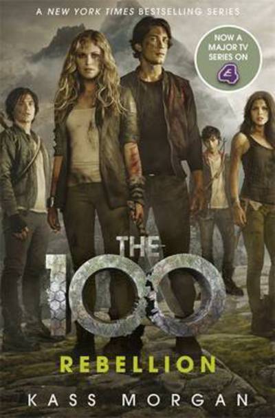 Rebellion: The 100 Book Four - The 100 - Kass Morgan - Livros - Hodder & Stoughton - 9781473648883 - 15 de dezembro de 2016