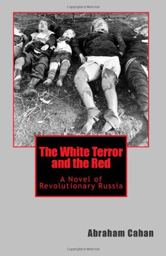 Cover for Abraham Cahan · The White Terror and the Red: a Novel of Revolutionary Russia (Paperback Book) (2012)