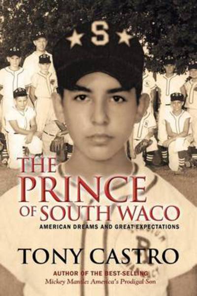 Cover for Tony Castro · The Prince of South Waco: American Dreams and Great Expectations (Pocketbok) (2013)