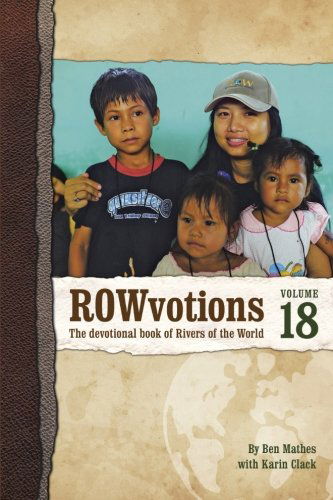 Cover for Ben Mathes · Rowvotions Volume 18: the Devotional Book of Rivers of the World (Pocketbok) (2013)