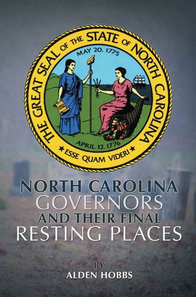 Cover for Alden Hobbs · North Carolina Governors and Their Final Resting Places (Paperback Book) (2012)