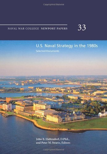 Cover for Naval War College Press · U.s. Naval Strategy in the 1980s:  Selected Documents: Naval War College Newport Papers 33 (Paperback Bog) (2012)