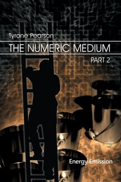 Cover for Tyrone Pearson · The Numeric Medium Part 2: Energy Emission (Paperback Book) (2015)