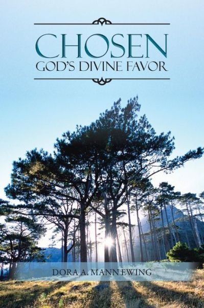 Cover for Dora A. Mann Ewing · Chosen: God?s Divine Favor (Taschenbuch) (2013)