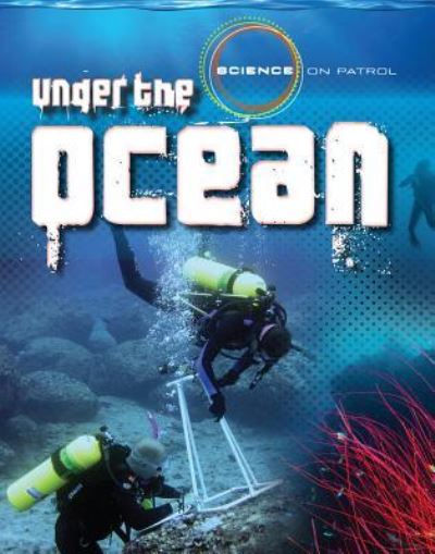 Under the Ocean - Louise A Spilsbury - Books - Gareth Stevens Publishing - 9781482459883 - December 30, 2016