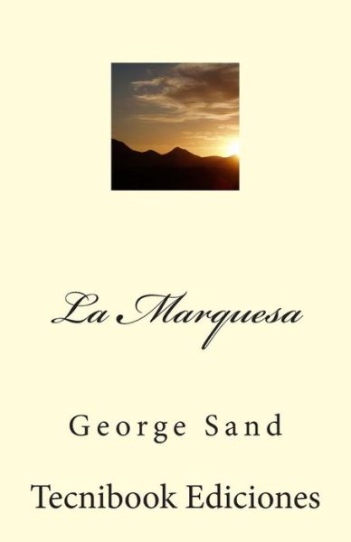 La Marquesa - George Sand - Books - Createspace - 9781482714883 - March 7, 2013