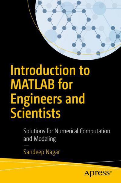 Cover for Sandeep Nagar · Introduction to MATLAB for Engineers and Scientists: Solutions for Numerical Computation and Modeling (Paperback Book) [1st edition] (2017)