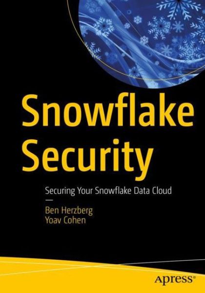 Cover for Ben Herzberg · Snowflake Security: Securing Your Snowflake Data Cloud (Paperback Book) [1st edition] (2021)