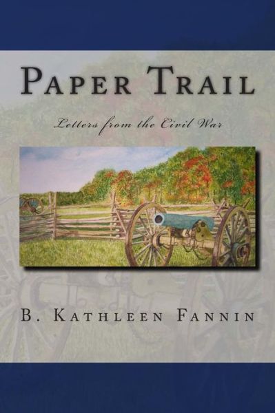 Cover for B. Kathleen Fannin · Paper Trail: Letters from the Civil War (Paperback Book) (2013)