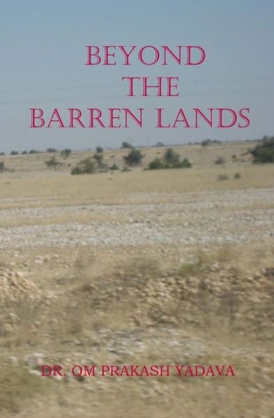 Cover for Om Prakash Yadava · Beyond the Barren Lands (Pocketbok) (2014)