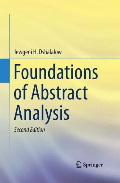 Cover for Jewgeni H. Dshalalow · Foundations of Abstract Analysis (Paperback Book) [Softcover reprint of the original 2nd ed. 2013 edition] (2016)
