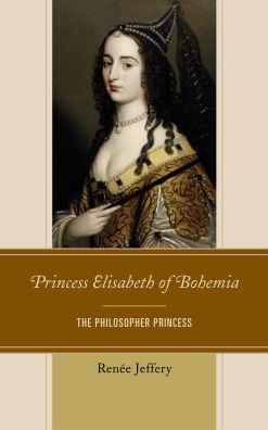 Cover for Renee Jeffery · Princess Elisabeth of Bohemia: The Philosopher Princess (Hardcover Book) (2018)