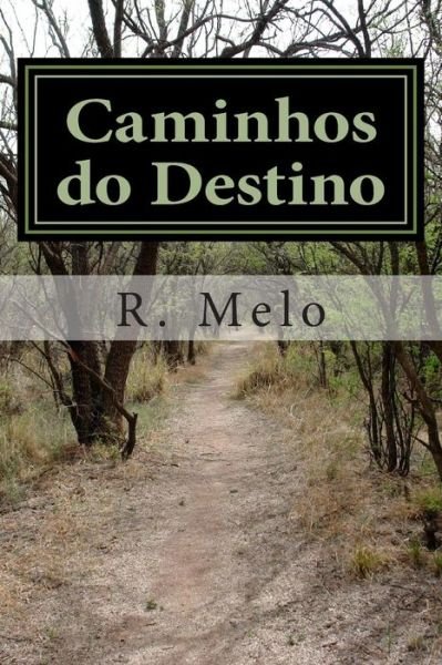Cover for R B F Melo · Caminhos Do Destino: Voce Tem Escolhas!? (Pocketbok) (2014)