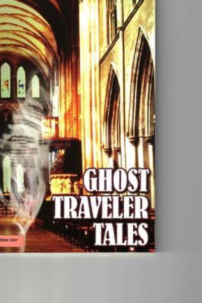 Ghost Traveler Tales - Stan Carr - Książki - Createspace Independent Publishing Platf - 9781500566883 - 17 lipca 2014