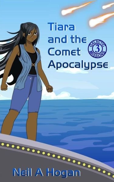 Cover for Neil a Hogan · Tiara and the Comet Apocalypse (Paperback Book) (2015)