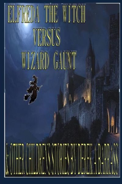 Cover for Derek a Barrass · Elfreda the Witch Versus Wizard Gaunt: and Other Children's Stories (Paperback Bog) (2015)