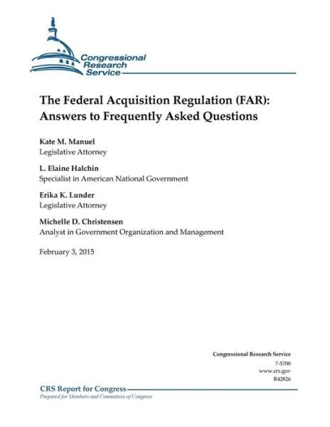 Cover for Congressional Research Service · The Federal Acquisition Regulation (Far): Answers to Frequently Asked Questions (Taschenbuch) (2015)