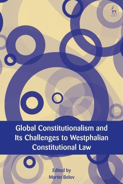 Cover for Martin Belov · Global Constitutionalism and Its Challenges to Westphalian Constitutional Law - European Academy of Legal Theory Series (Hardcover Book) (2018)