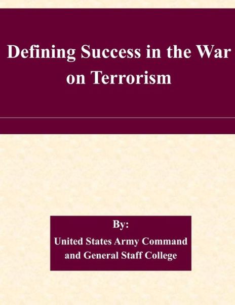 Cover for United States Army Command and General S · Defining Success in the War on Terrorism (Paperback Book) (2015)