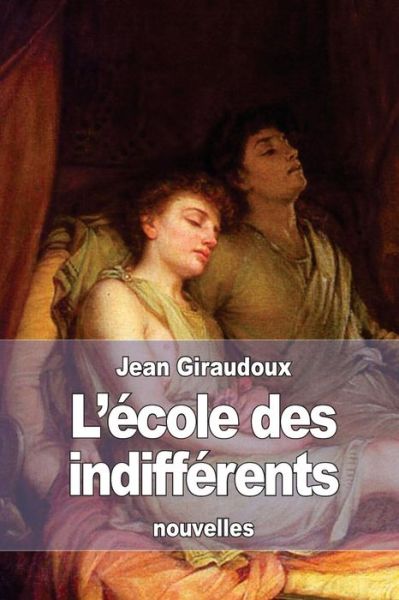 Cover for Jean Giraudoux · L'ecole Des Indifferents (Paperback Book) (2015)