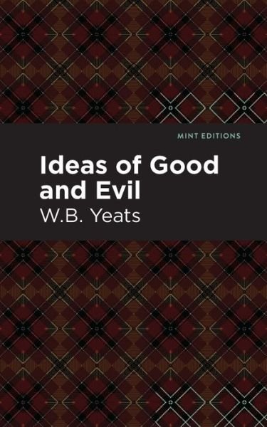 Cover for William Butler Yeats · Ideas of Good and Evil - Mint Editions (Pocketbok) (2021)