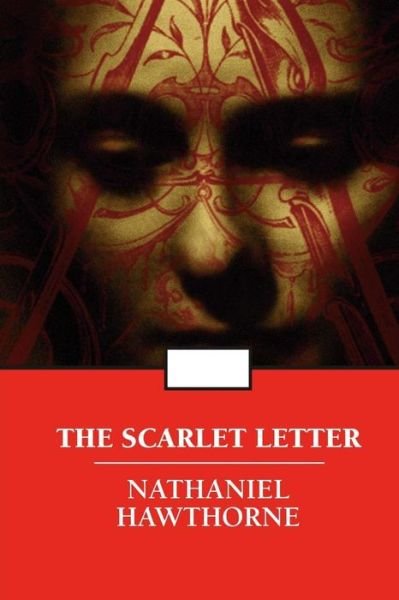 The Scarlet Letter - Nathaniel Hawthorne - Books - Createspace - 9781514679883 - June 23, 2015