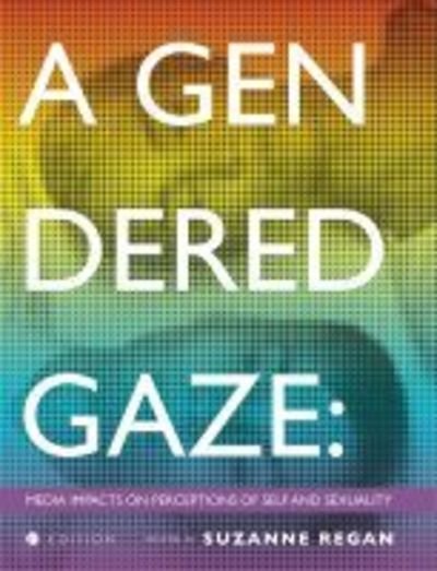 Cover for A Gendered Gaze: Media Impacts on Perceptions of Self and Sexuality (Paperback Book) (2016)