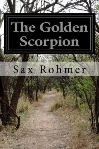 The Golden Scorpion - Sax Rohmer - Books - Createspace Independent Publishing Platf - 9781518770883 - October 25, 2015