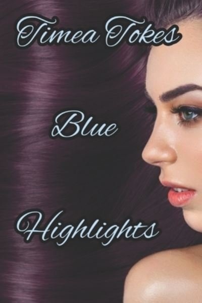 Cover for Timea Tokes · Blue Highlights (Pocketbok) (2017)
