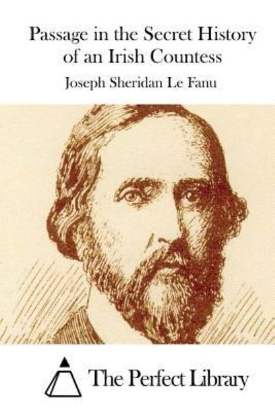 Passage in the Secret History of an Irish Countess - Joseph Sheridan Le Fanu - Books - Createspace Independent Publishing Platf - 9781522867883 - December 21, 2015
