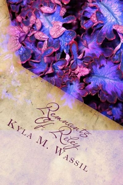 Cover for Kyla M Wassil · Remnants of Riley (Taschenbuch) (2016)