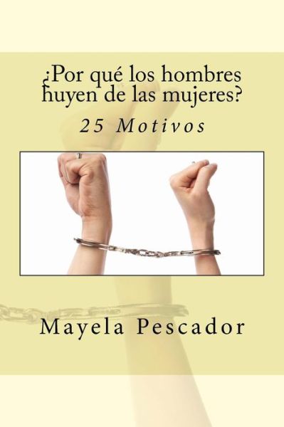 Cover for Mayela Pescador · ?Por que los hombres huyen de las mujeres? (Paperback Book) (2016)