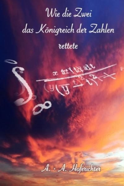 Wie die Zwei das Koenigreich der Zahlen rettete - A + a Hoferichter - Böcker - Createspace Independent Publishing Platf - 9781523448883 - 17 mars 2016