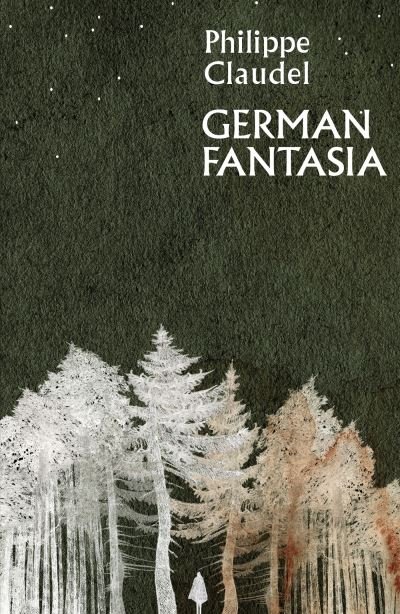 German Fantasia - Philippe Claudel - Bøger - Quercus Publishing - 9781529417883 - 19. januar 2023